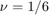 $\nu = 1 / 6$
