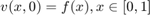 $v(x, 0) = f(x), x \in [0, 1]$